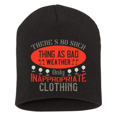 There’s No Such Thing As Bad Weather, Only Inappropriate Clothing Short Acrylic Beanie