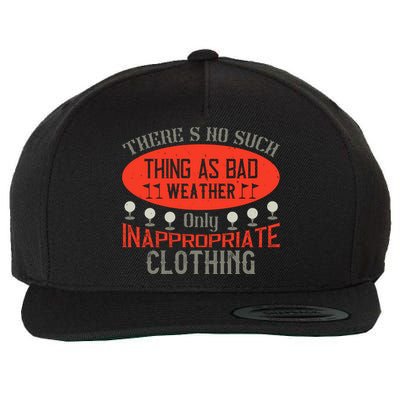There’s No Such Thing As Bad Weather, Only Inappropriate Clothing Wool Snapback Cap