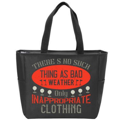 There’s No Such Thing As Bad Weather, Only Inappropriate Clothing Zip Tote Bag