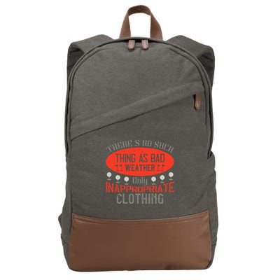 There’s No Such Thing As Bad Weather, Only Inappropriate Clothing Cotton Canvas Backpack