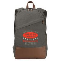 There’s No Such Thing As Bad Weather, Only Inappropriate Clothing Cotton Canvas Backpack