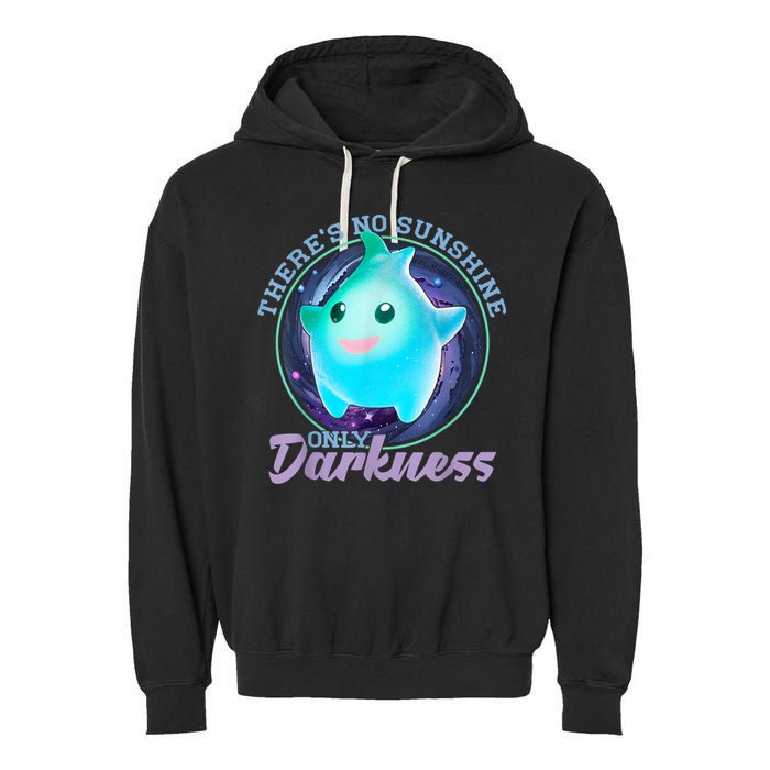 Theres No Sunshine Only Darkness Shiny Garment-Dyed Fleece Hoodie