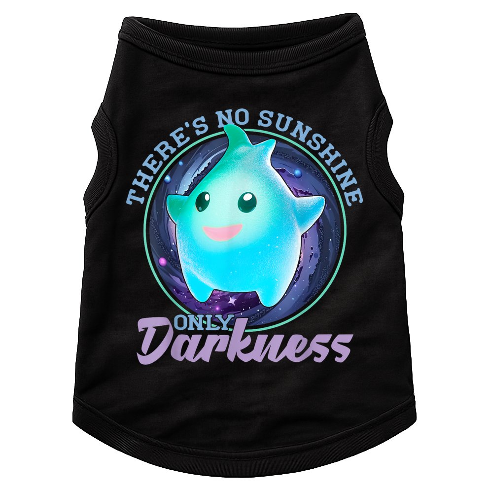 Theres No Sunshine Only Darkness Shiny Doggie Tank