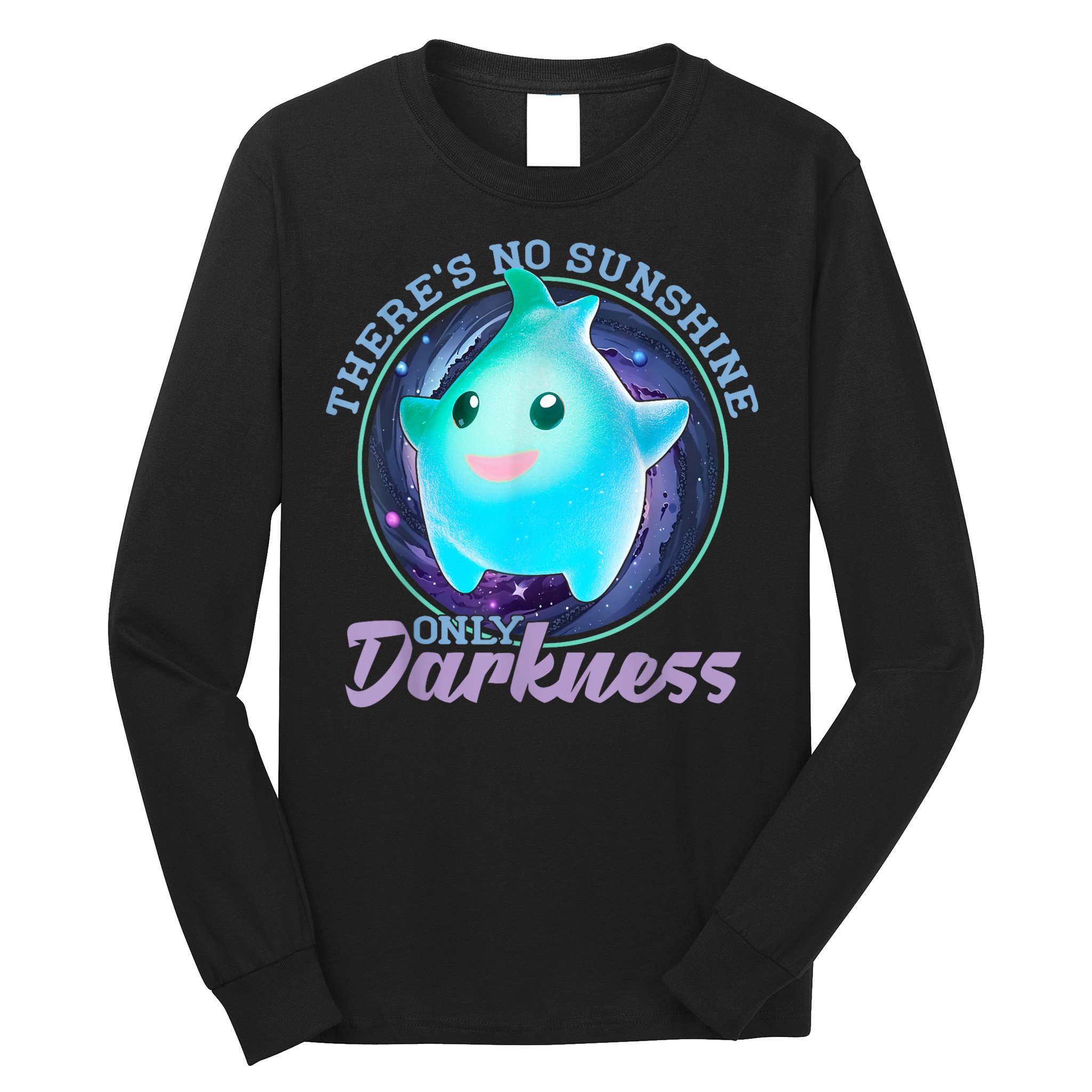 Theres No Sunshine Only Darkness Shiny Long Sleeve Shirt