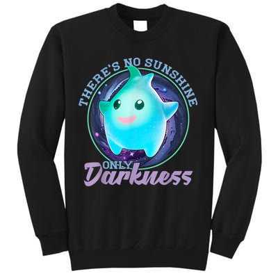 Theres No Sunshine Only Darkness Shiny Sweatshirt