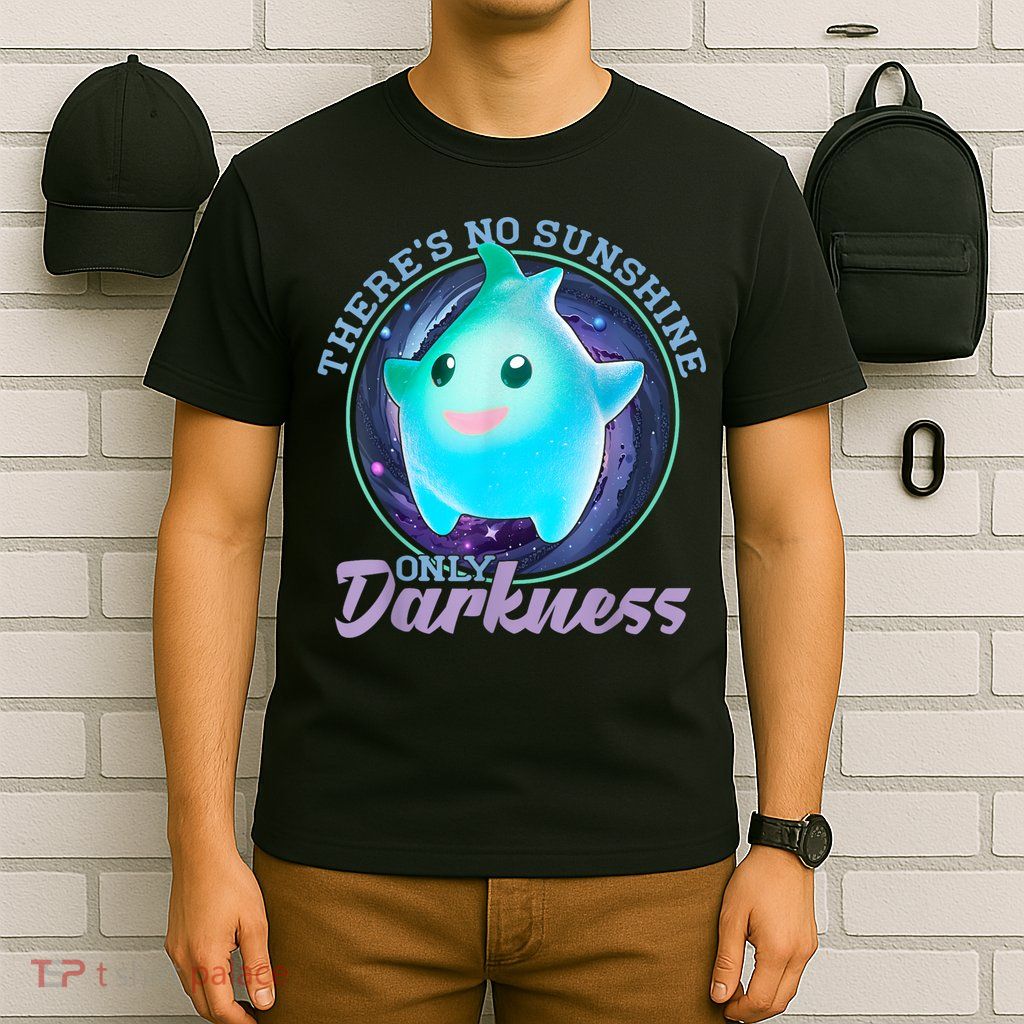 Theres No Sunshine Only Darkness Shiny T-Shirt