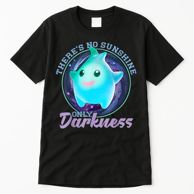 Theres No Sunshine Only Darkness Shiny Tall T-Shirt