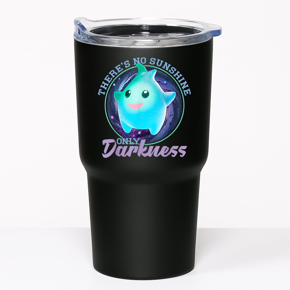 Theres No Sunshine Only Darkness Shiny Tumbler