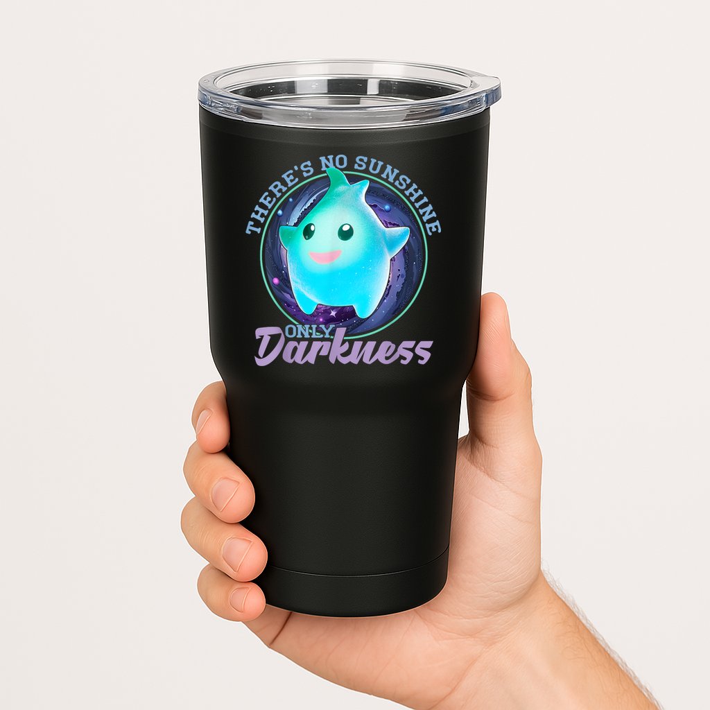 Theres No Sunshine Only Darkness Shiny Tumbler