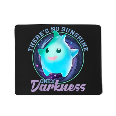 Theres No Sunshine Only Darkness Shiny Mousepad
