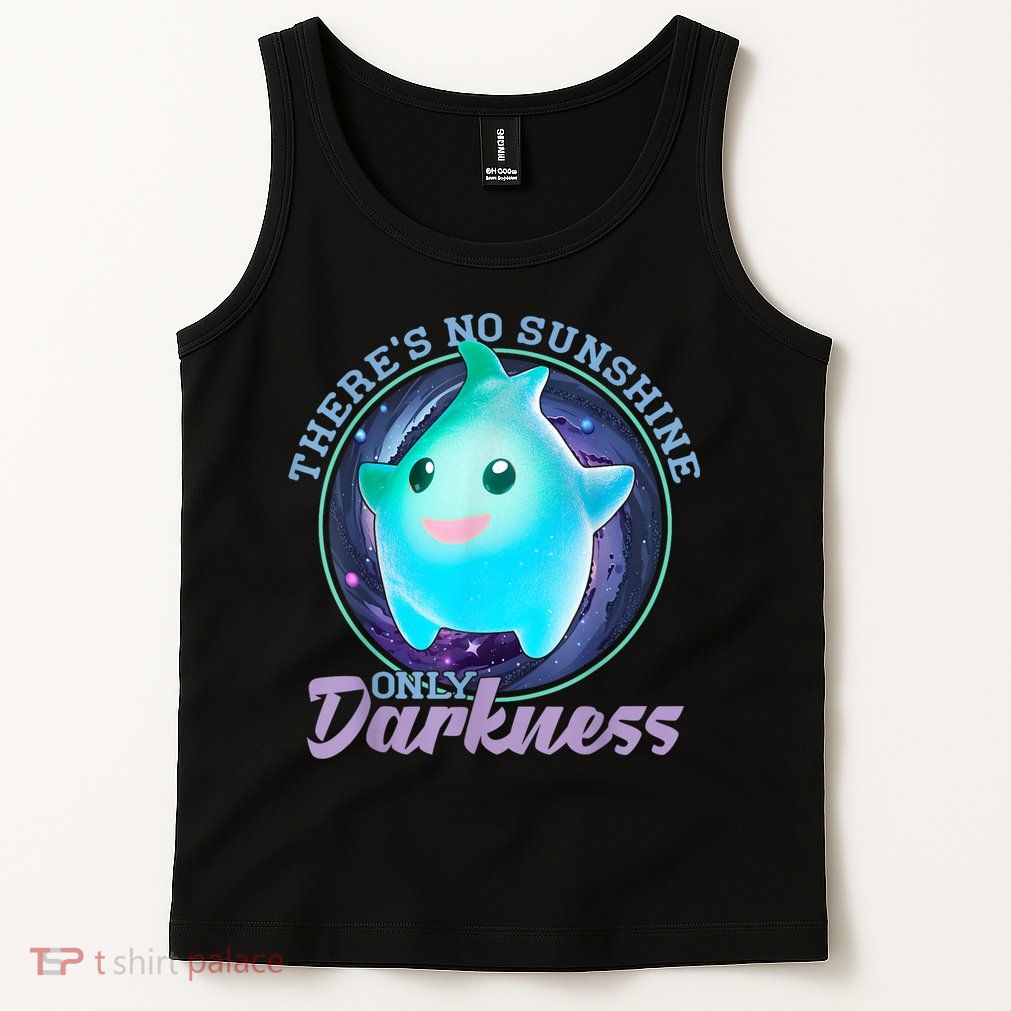 Theres No Sunshine Only Darkness Shiny Tank Top