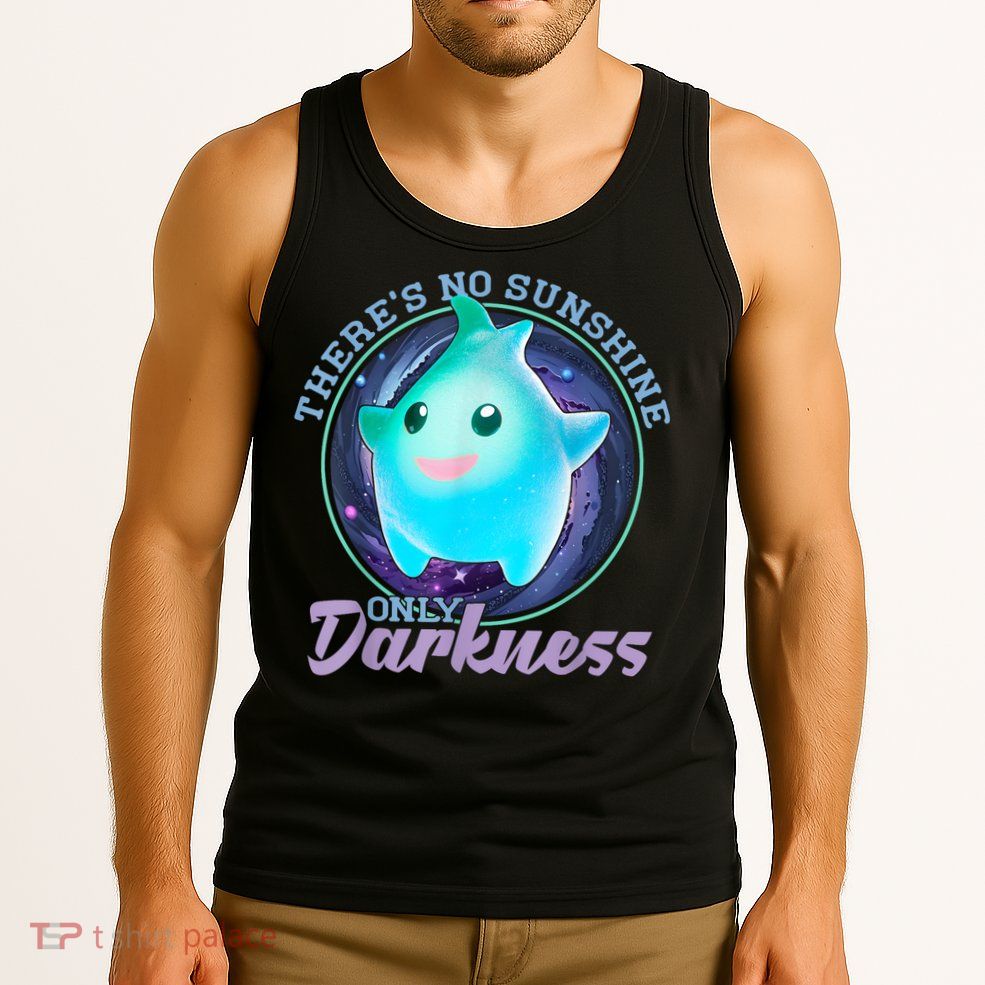 Theres No Sunshine Only Darkness Shiny Tank Top