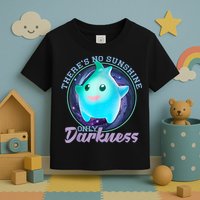 Theres No Sunshine Only Darkness Shiny Toddler T-Shirt