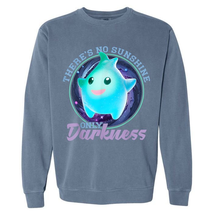 Theres No Sunshine Only Darkness Shiny Garment-Dyed Sweatshirt