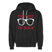 Try Not To Suck Funny Baseball Garment-Dyed Fleece Hoodie