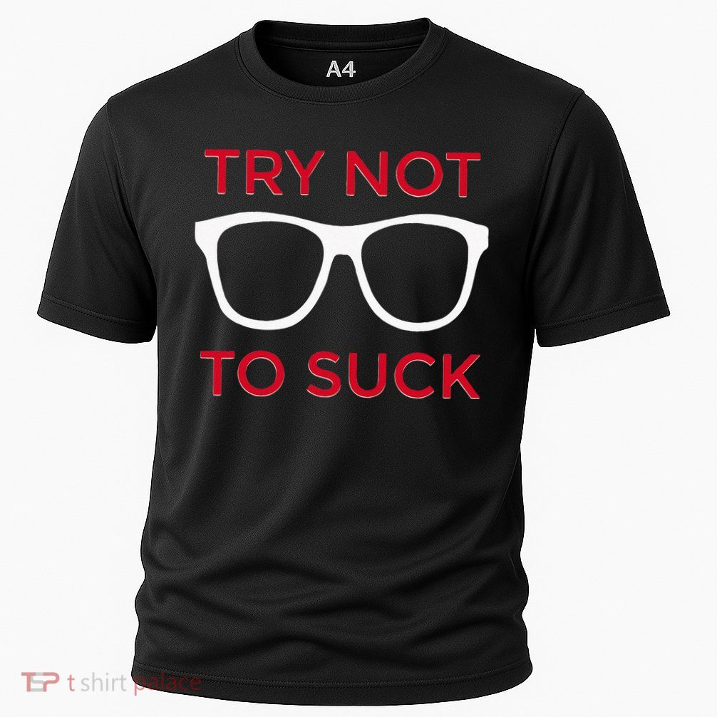 Try Not To Suck Funny Baseball Performance Shirt