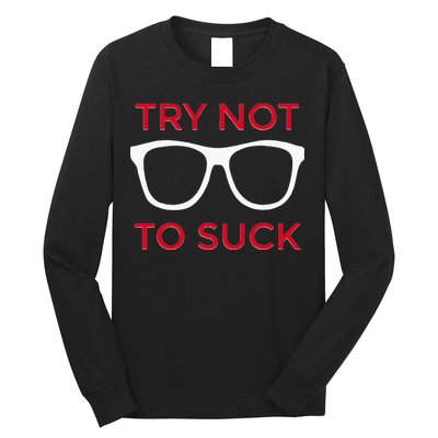 Try Not To Suck Funny Baseball Long Sleeve Shirt
