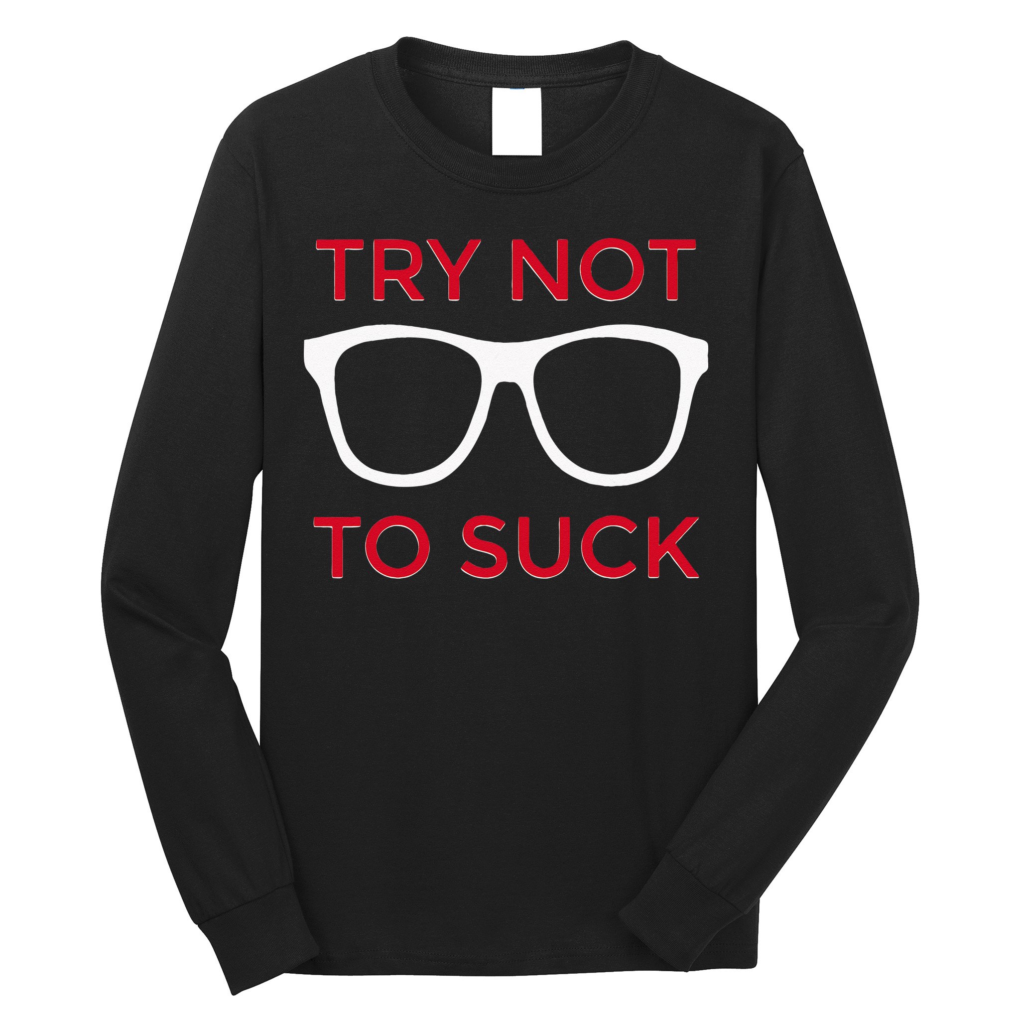 Try Not To Suck Funny Baseball Long Sleeve Shirt