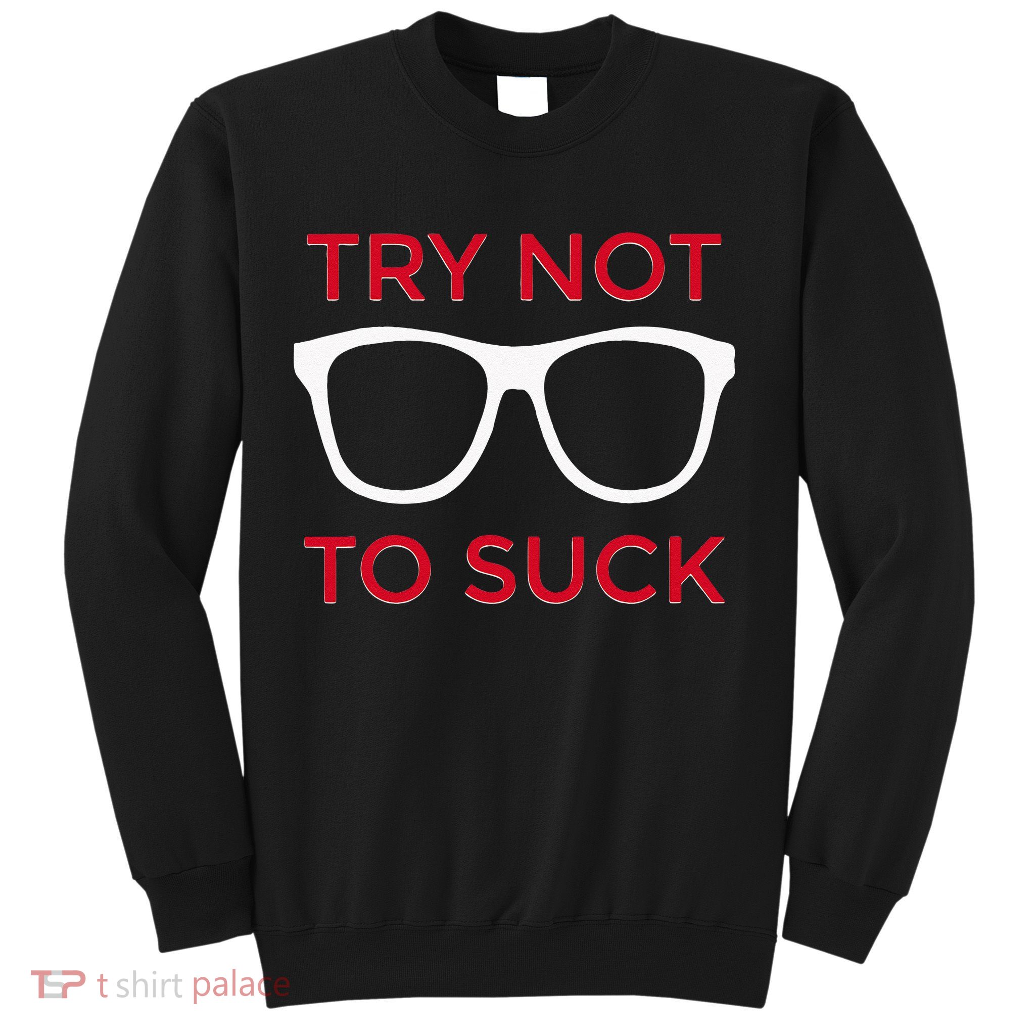 Try Not To Suck Funny Baseball Sweatshirt