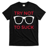 Try Not To Suck Funny Baseball T-Shirt