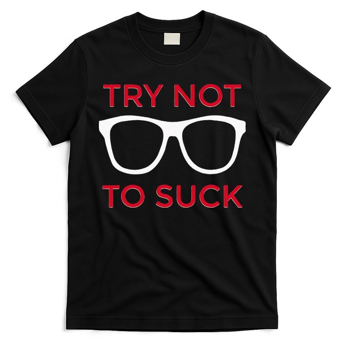 Try Not To Suck Funny Baseball T-Shirt