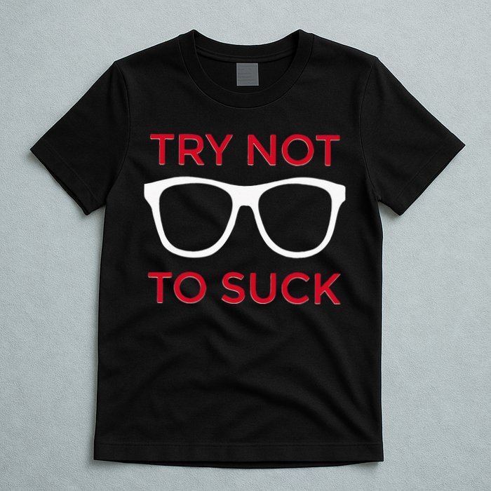 Try Not To Suck Funny Baseball T-Shirt
