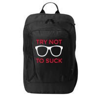 Try Not To Suck Funny Baseball City Backpack