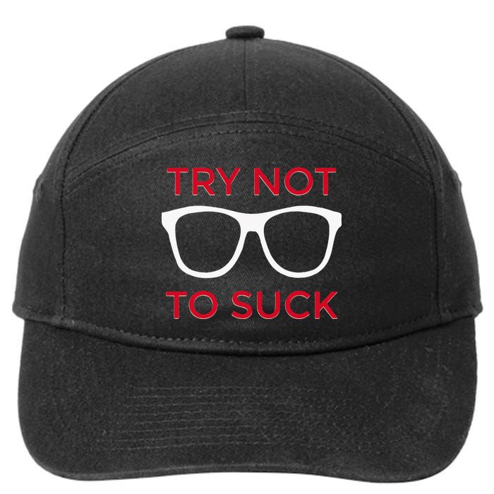 Try Not To Suck Funny Baseball 7-Panel Snapback Hat
