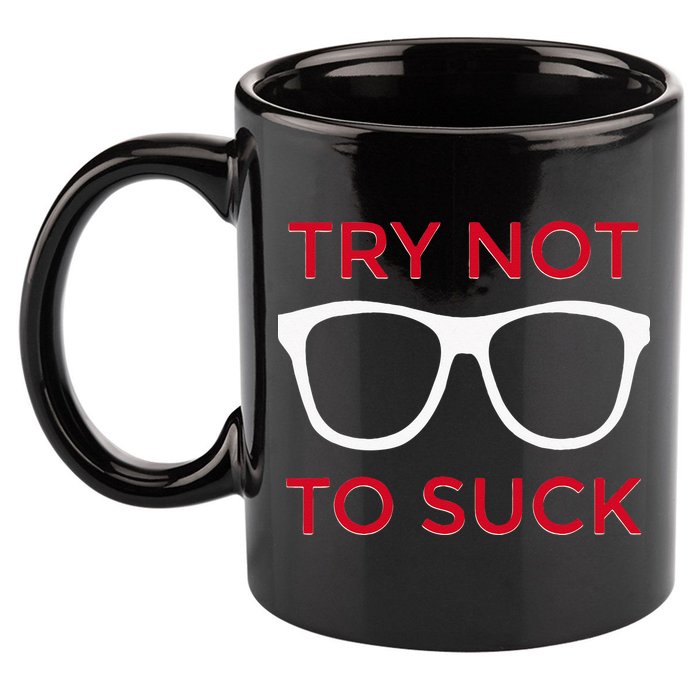 Try Not To Suck Funny Baseball 11oz C Handle Ceramic Mug