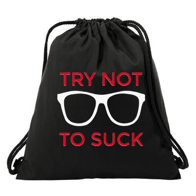 Try Not To Suck Funny Baseball Drawstring Bag