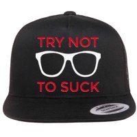 Try Not To Suck Funny Baseball Flatbill Hat