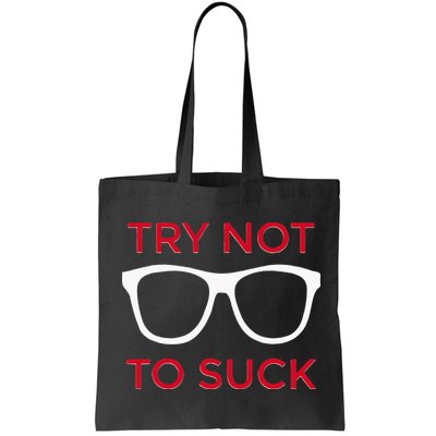 Try Not To Suck Funny Baseball Bag
