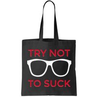Try Not To Suck Funny Baseball Bag