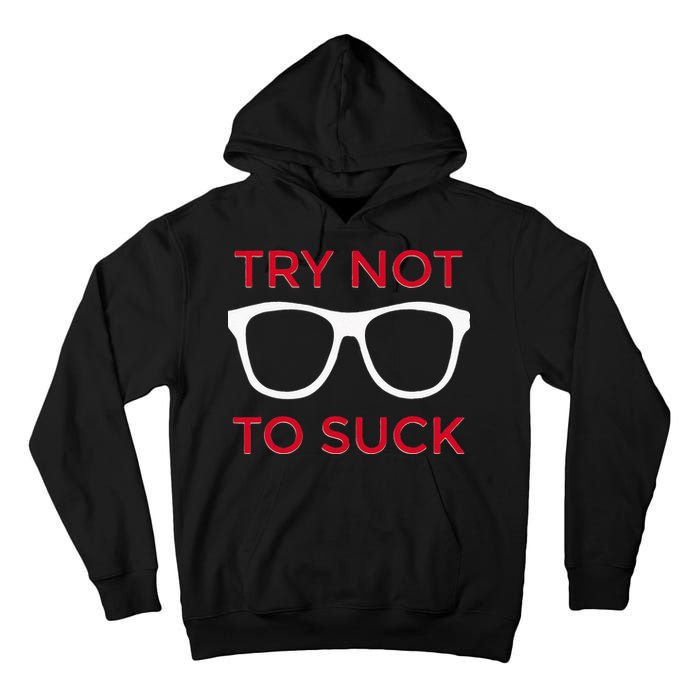 Try Not To Suck Funny Baseball Tall Hoodie