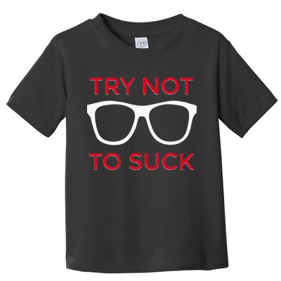 Try Not To Suck Funny Baseball Toddler T-Shirt