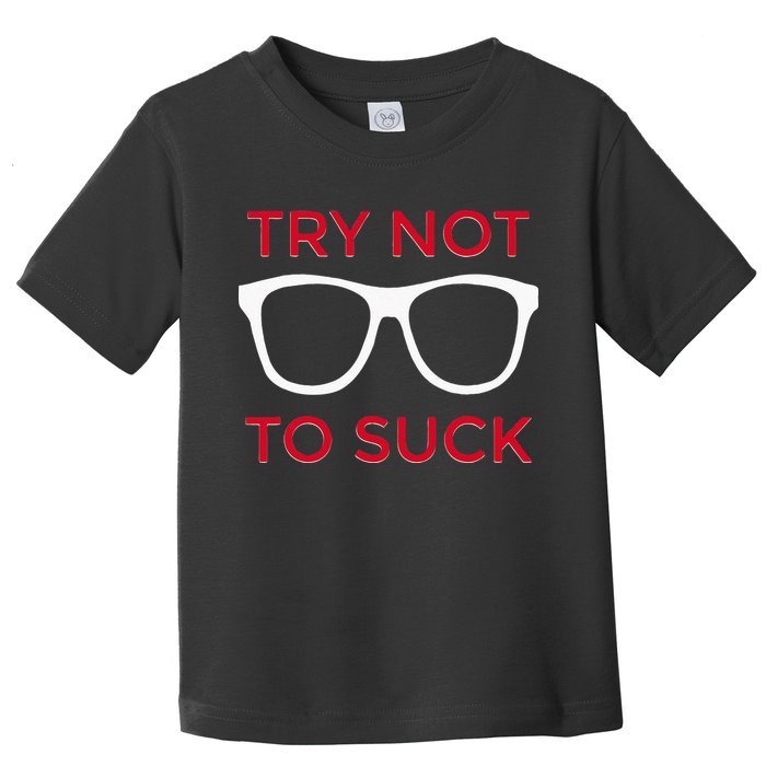 Try Not To Suck Funny Baseball Toddler T-Shirt