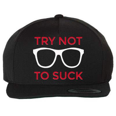 Try Not To Suck Funny Baseball Wool Snapback Cap
