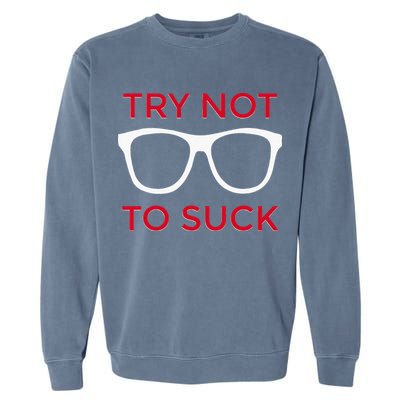 Try Not To Suck Funny Baseball Garment-Dyed Sweatshirt