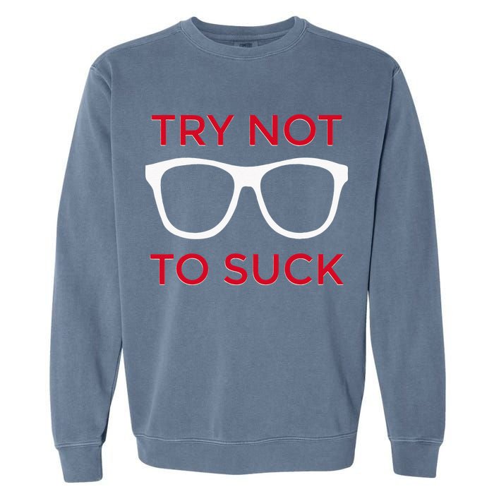 Try Not To Suck Funny Baseball Garment-Dyed Sweatshirt