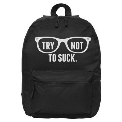 Try Not To Suck 16 in Basic Backpack
