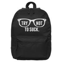Try Not To Suck 16 in Basic Backpack