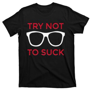 Try Not To Suck Funny Baseball T-Shirt