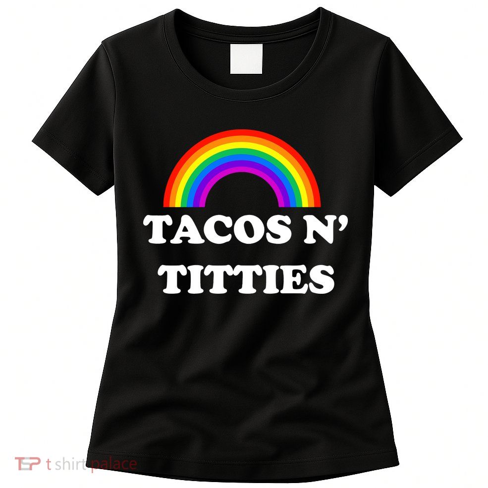 Tacos N Titties Pride Month Lgbtq Womens T-Shirt