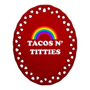 Tacos N Titties Pride Month Lgbtq Ceramic Oval Ornament