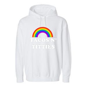 Tacos N Titties Pride Month Lgbtq Garment-Dyed Fleece Hoodie