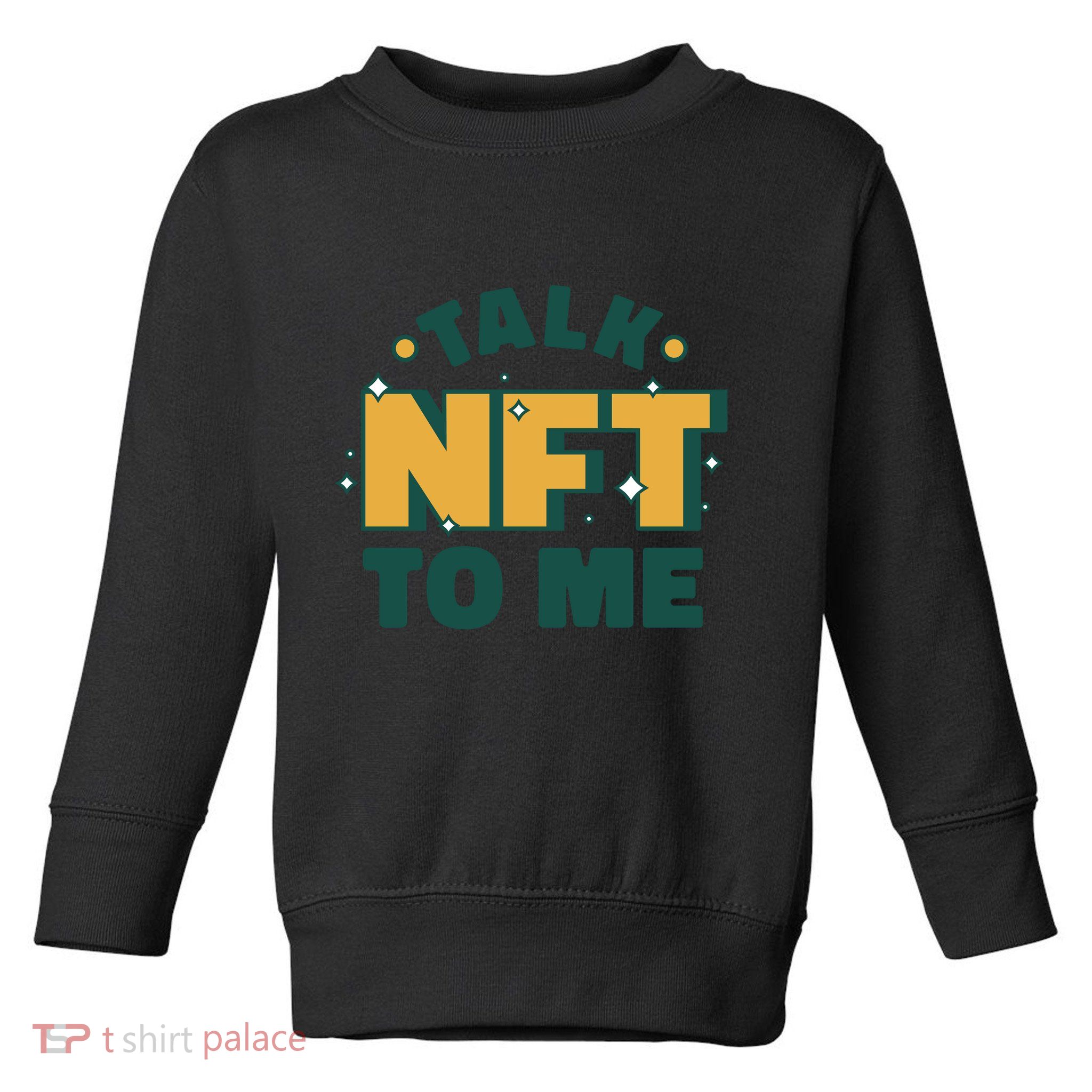 Talk NFT To Me Toddler Sweatshirt