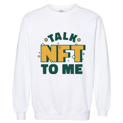 Talk NFT To Me Garment-Dyed Sweatshirt