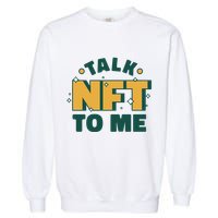 Talk NFT To Me Garment-Dyed Sweatshirt
