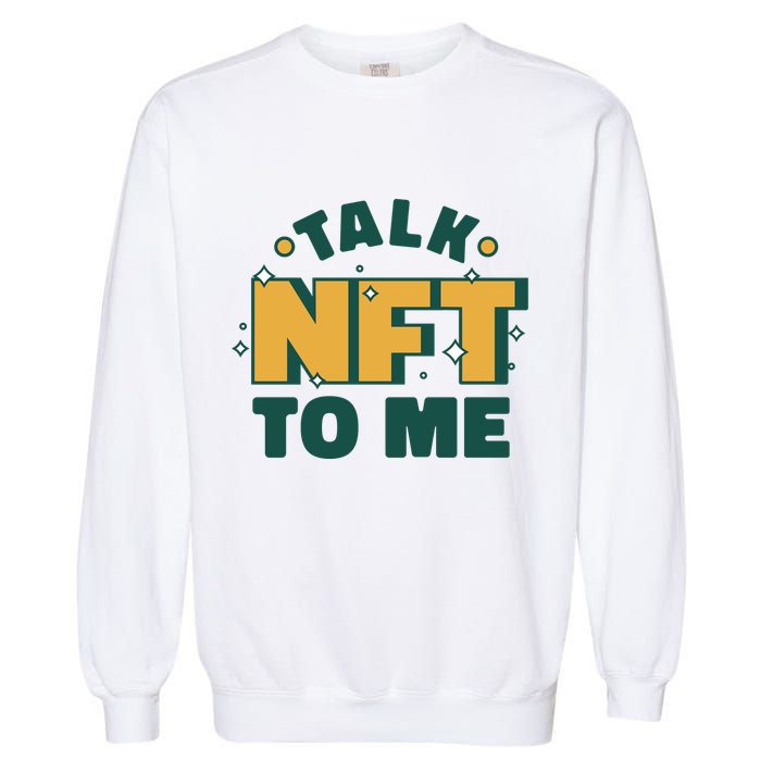 Talk NFT To Me Garment-Dyed Sweatshirt