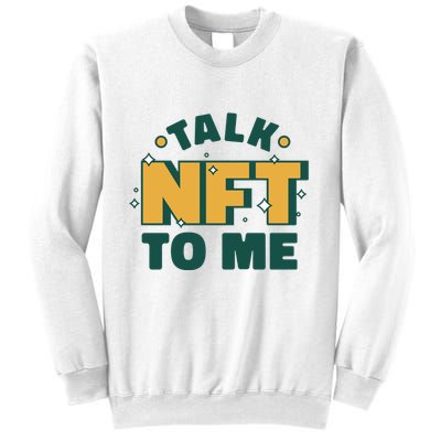 Talk NFT To Me Sweatshirt